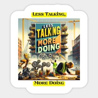 Less Talking, More Doing Sticker